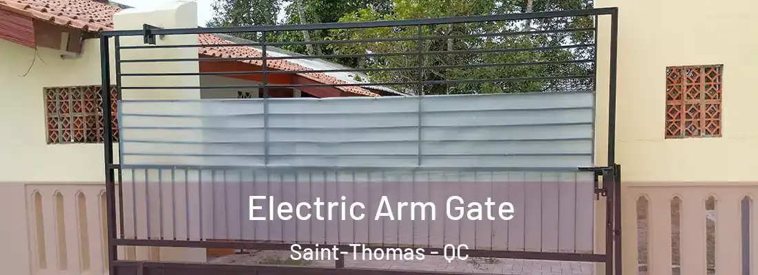  Electric Arm Gate Saint-Thomas - QC