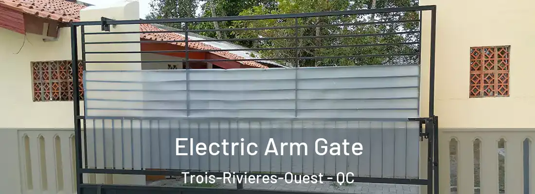  Electric Arm Gate Trois-Rivieres-Ouest - QC