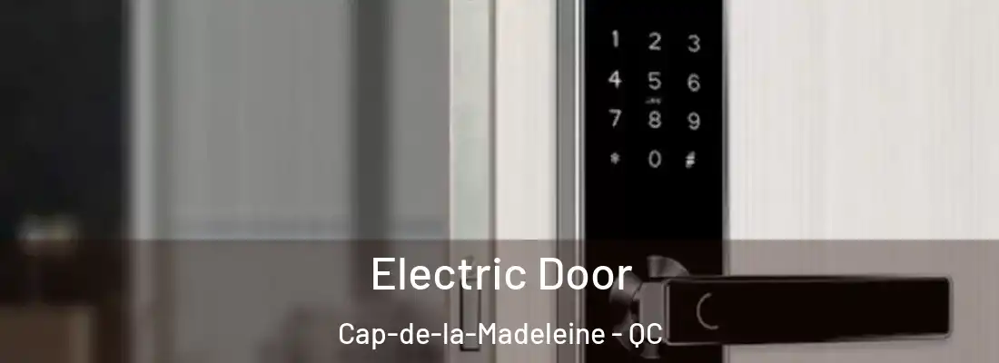  Electric Door Cap-de-la-Madeleine - QC