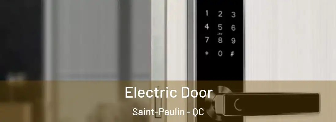  Electric Door Saint-Paulin - QC