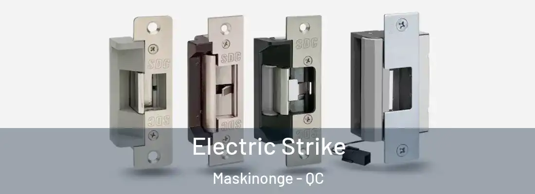  Electric Strike Maskinonge - QC
