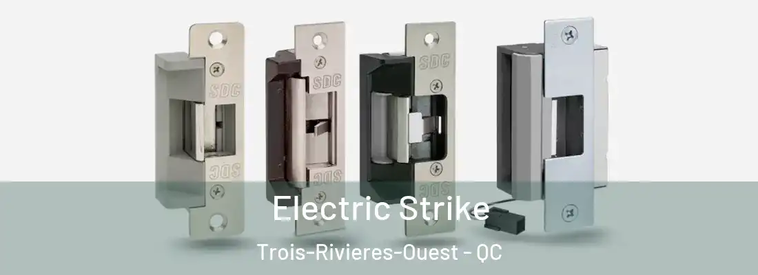  Electric Strike Trois-Rivieres-Ouest - QC