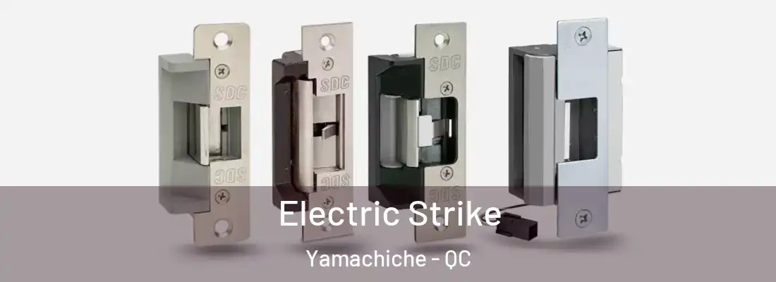  Electric Strike Yamachiche - QC