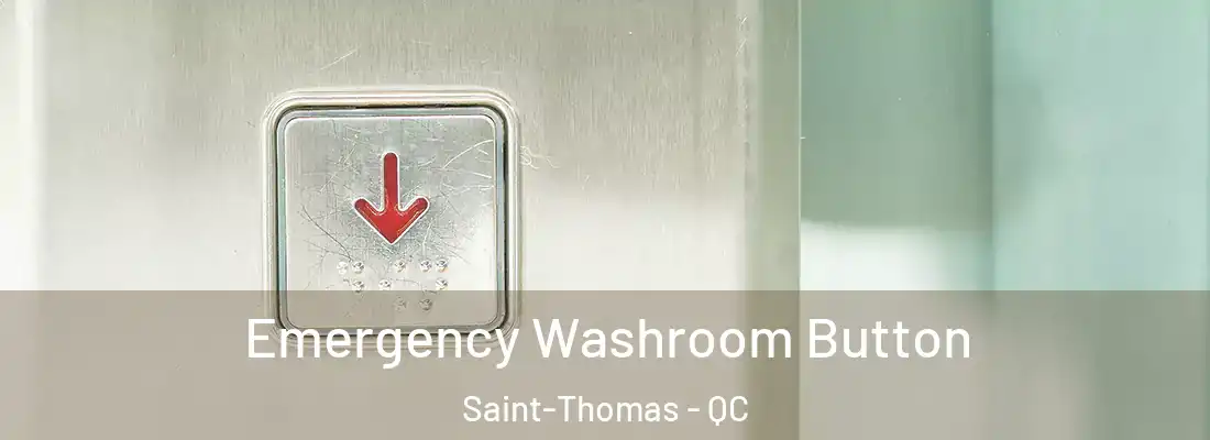  Emergency Washroom Button Saint-Thomas - QC