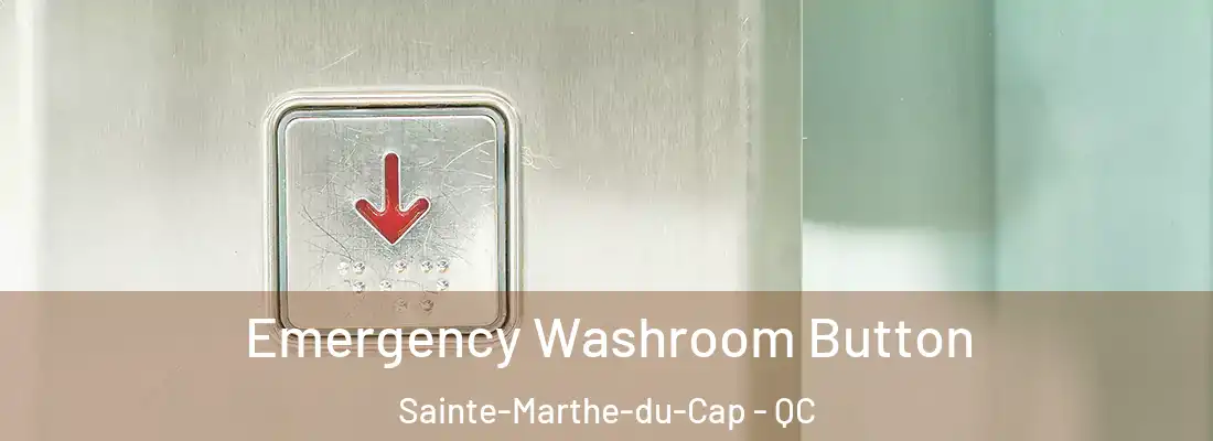  Emergency Washroom Button Sainte-Marthe-du-Cap - QC