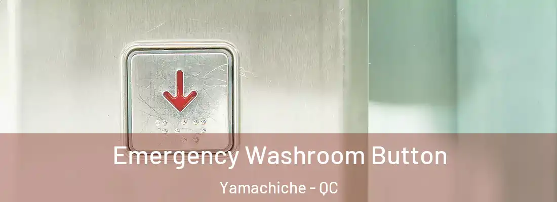  Emergency Washroom Button Yamachiche - QC