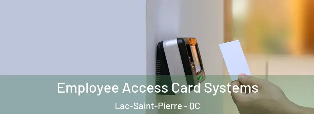  Employee Access Card Systems Lac-Saint-Pierre - QC