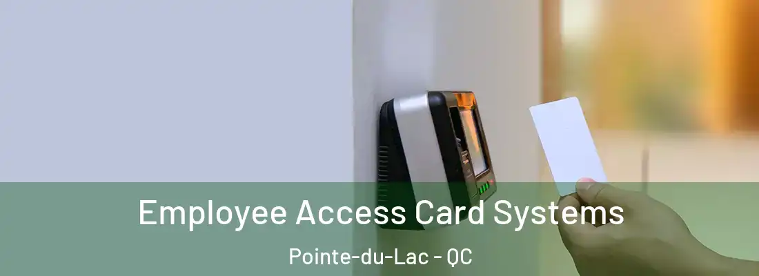  Employee Access Card Systems Pointe-du-Lac - QC