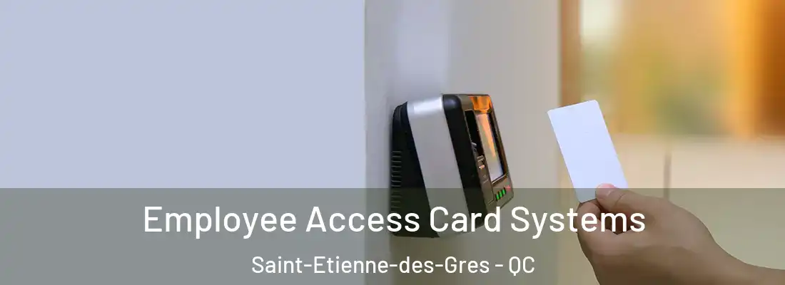  Employee Access Card Systems Saint-Etienne-des-Gres - QC