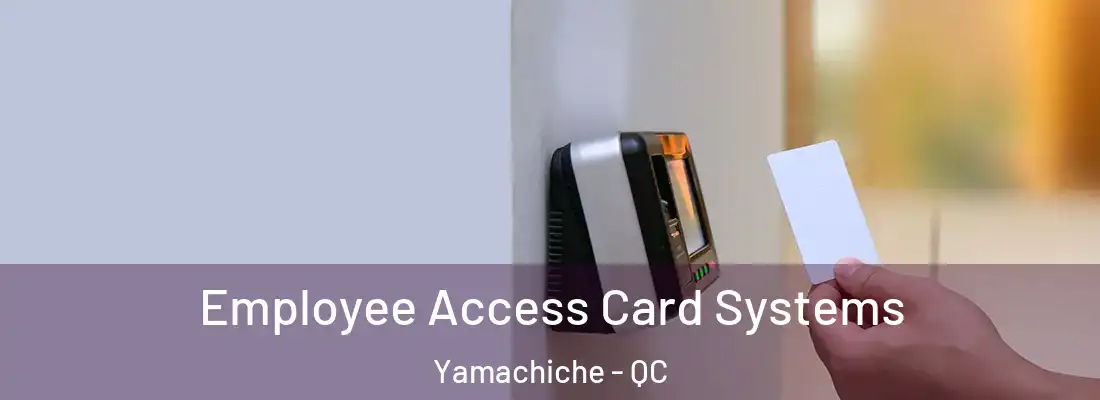  Employee Access Card Systems Yamachiche - QC