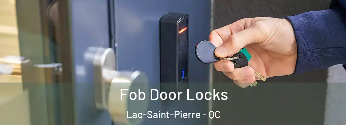  Fob Door Locks Lac-Saint-Pierre - QC