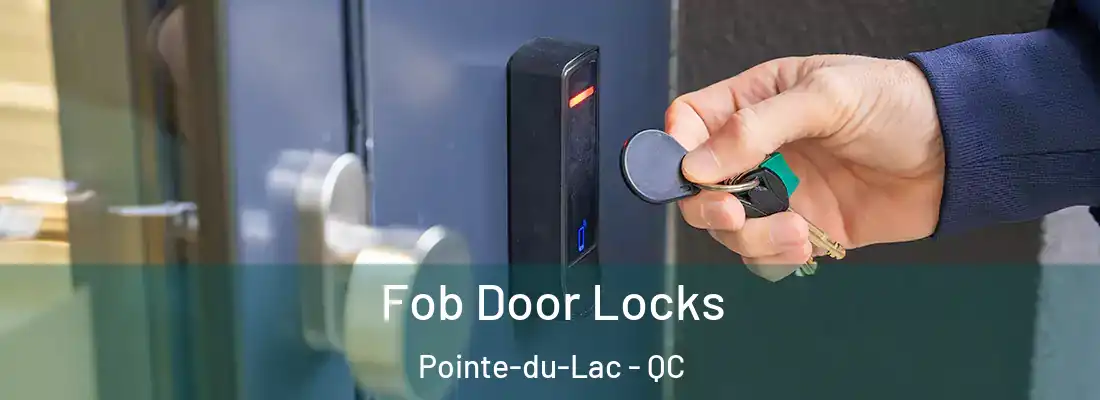  Fob Door Locks Pointe-du-Lac - QC