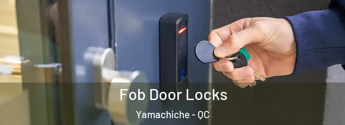  Fob Door Locks Yamachiche - QC