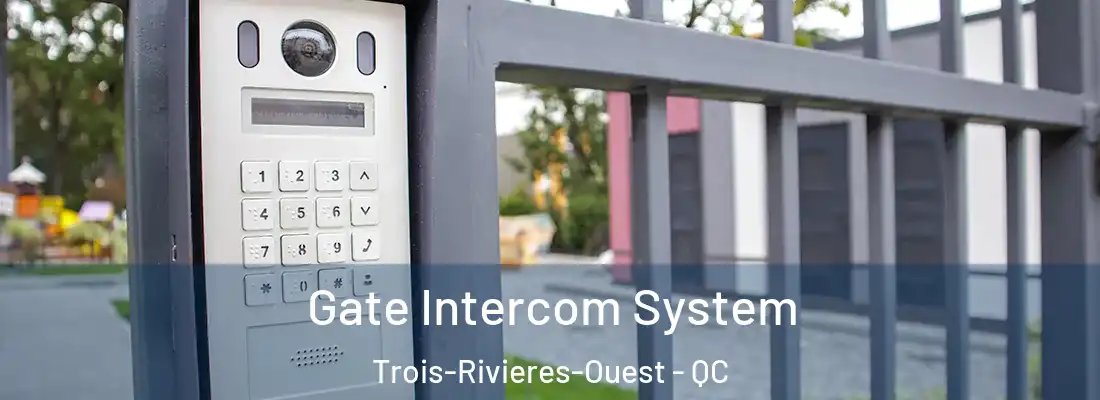  Gate Intercom System Trois-Rivieres-Ouest - QC