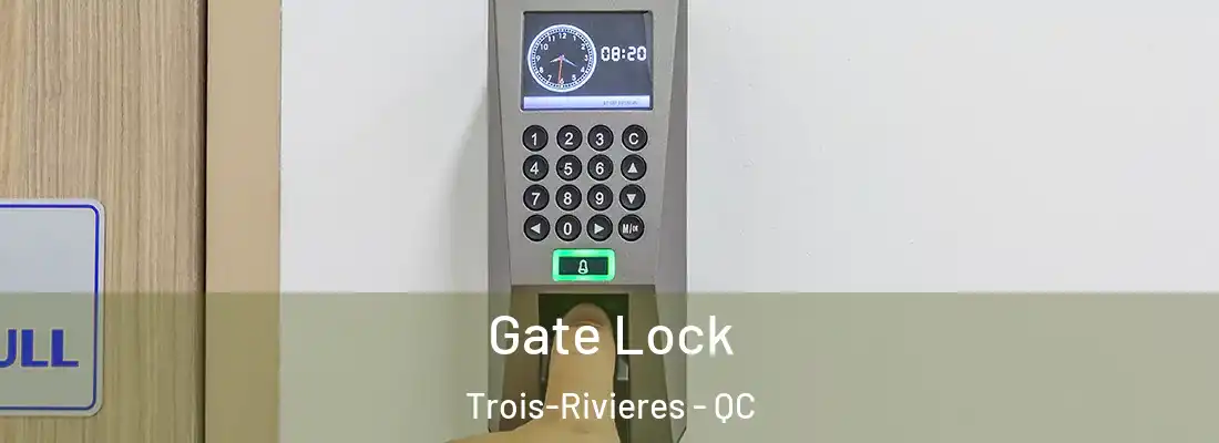  Gate Lock Trois-Rivieres - QC