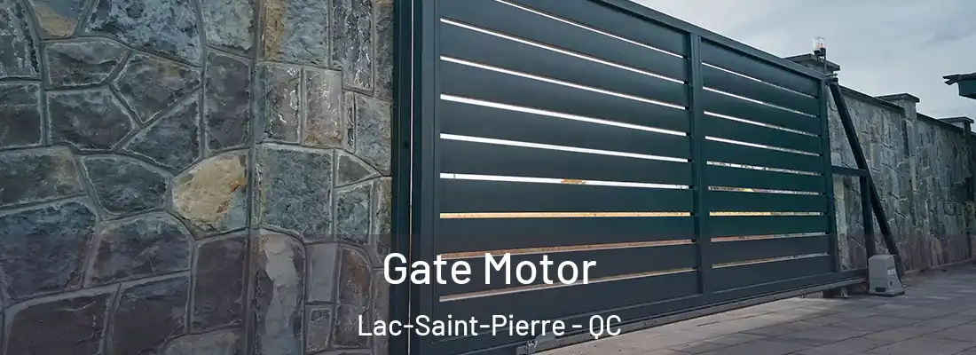  Gate Motor Lac-Saint-Pierre - QC