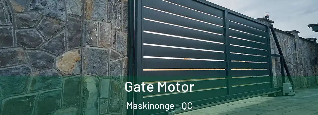  Gate Motor Maskinonge - QC