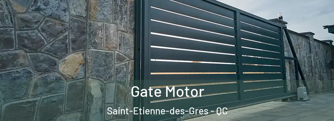  Gate Motor Saint-Etienne-des-Gres - QC