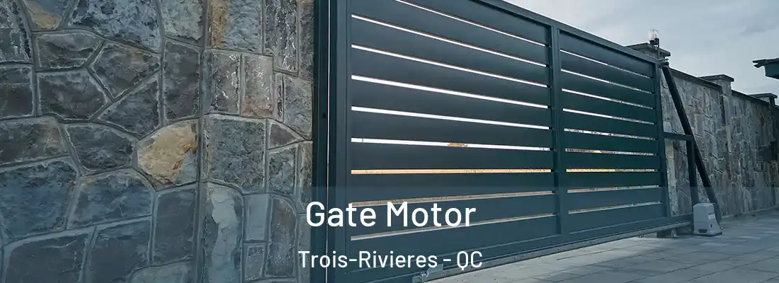  Gate Motor Trois-Rivieres - QC