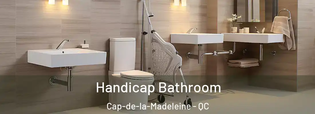  Handicap Bathroom Cap-de-la-Madeleine - QC