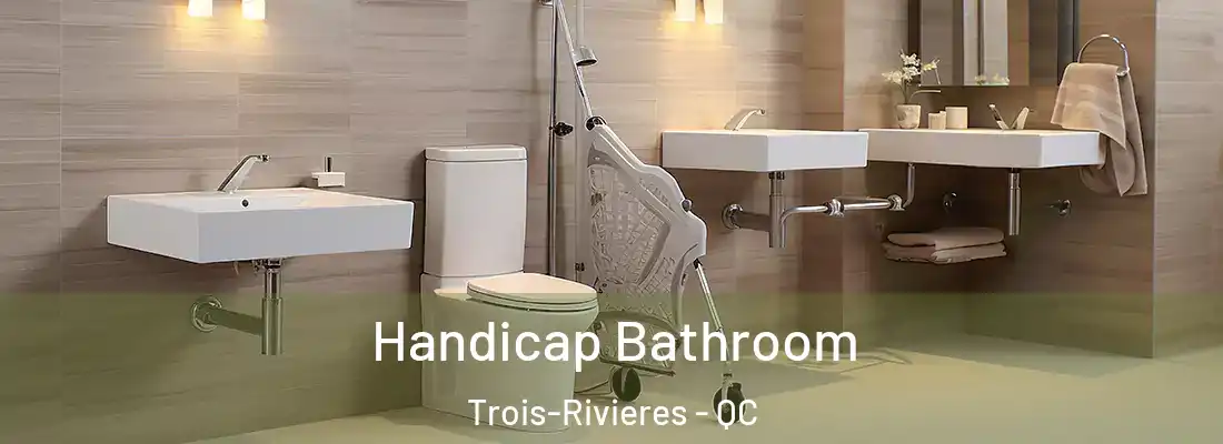  Handicap Bathroom Trois-Rivieres - QC