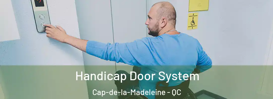  Handicap Door System Cap-de-la-Madeleine - QC
