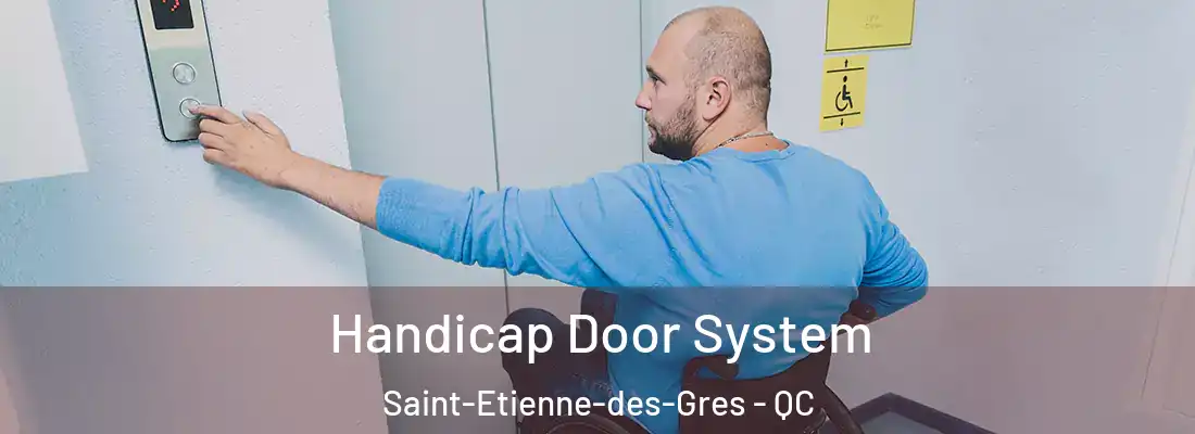  Handicap Door System Saint-Etienne-des-Gres - QC