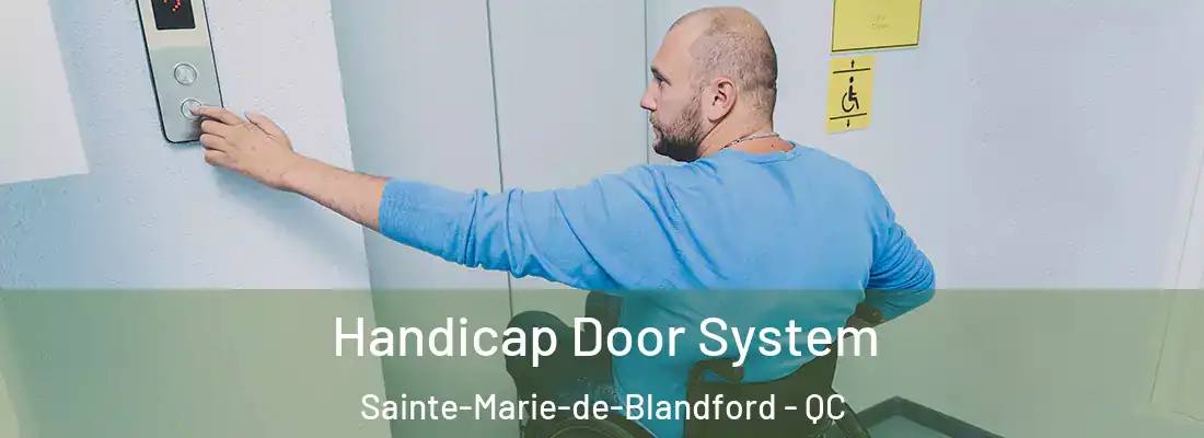  Handicap Door System Sainte-Marie-de-Blandford - QC