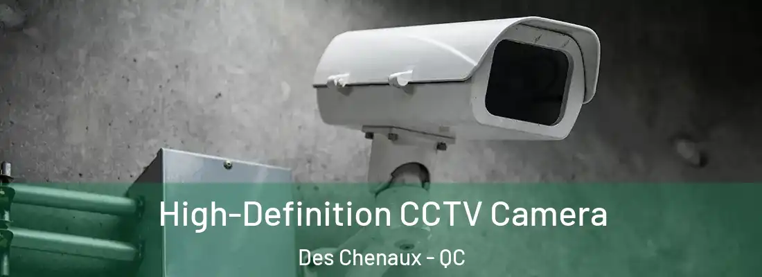  High-Definition CCTV Camera Des Chenaux - QC