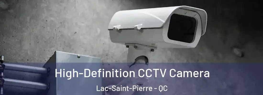 High-Definition CCTV Camera Lac-Saint-Pierre - QC
