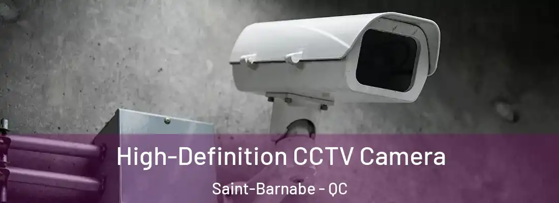  High-Definition CCTV Camera Saint-Barnabe - QC