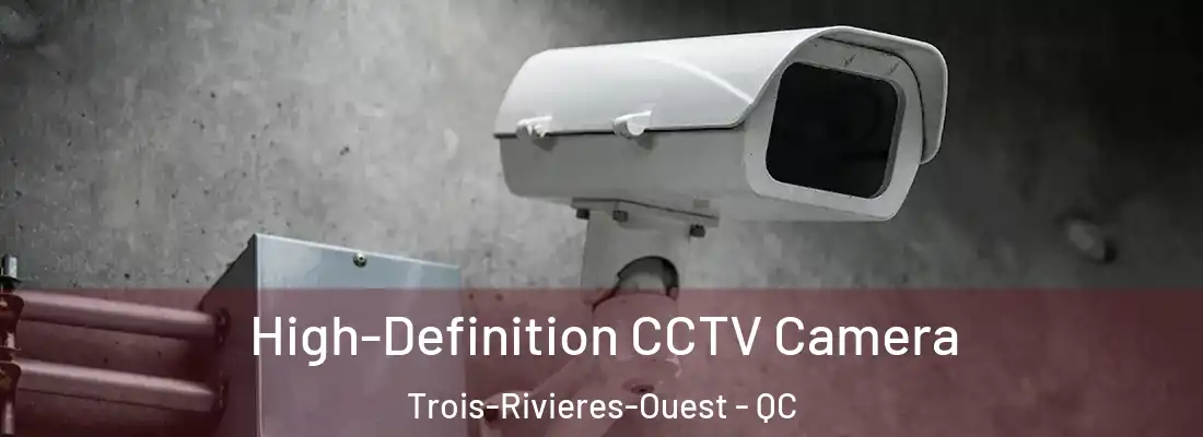  High-Definition CCTV Camera Trois-Rivieres-Ouest - QC