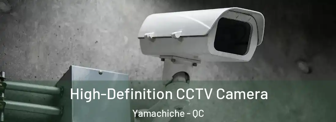  High-Definition CCTV Camera Yamachiche - QC