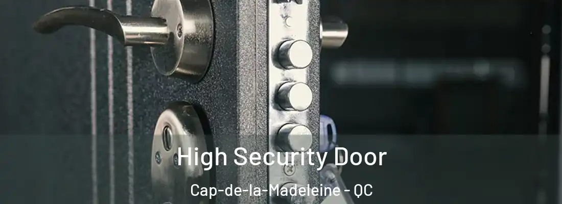  High Security Door Cap-de-la-Madeleine - QC