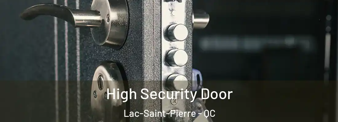  High Security Door Lac-Saint-Pierre - QC