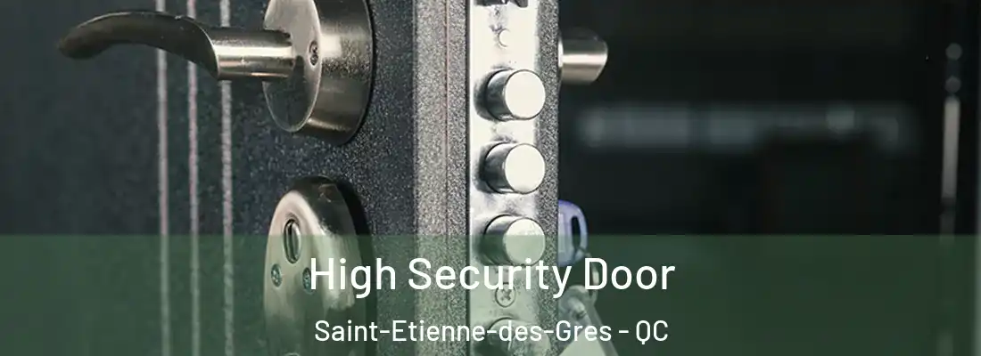  High Security Door Saint-Etienne-des-Gres - QC