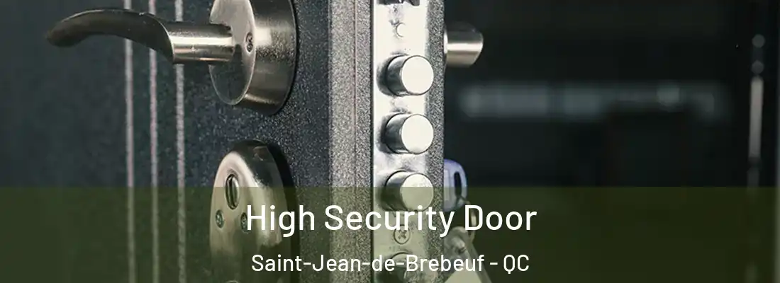  High Security Door Saint-Jean-de-Brebeuf - QC