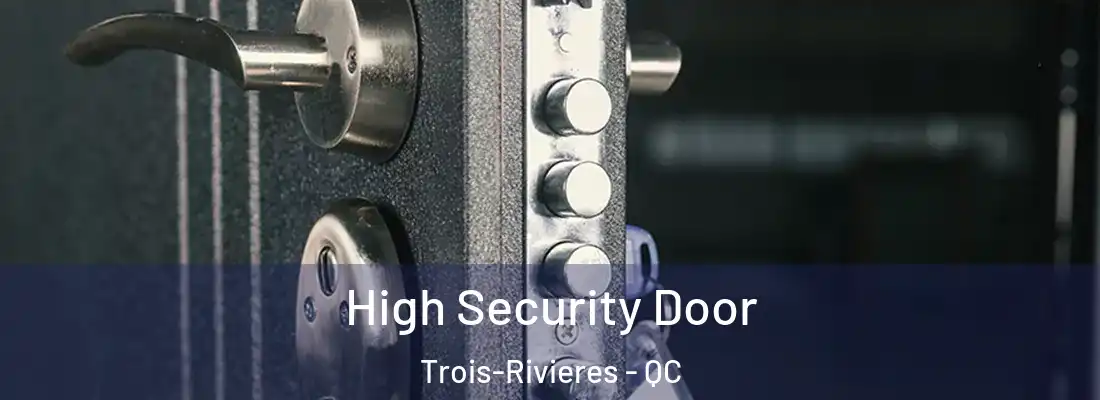  High Security Door Trois-Rivieres - QC