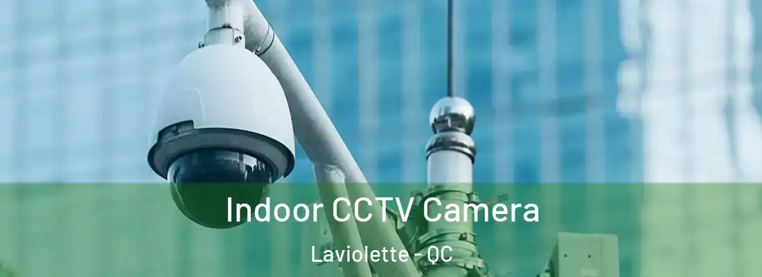  Indoor CCTV Camera Laviolette - QC