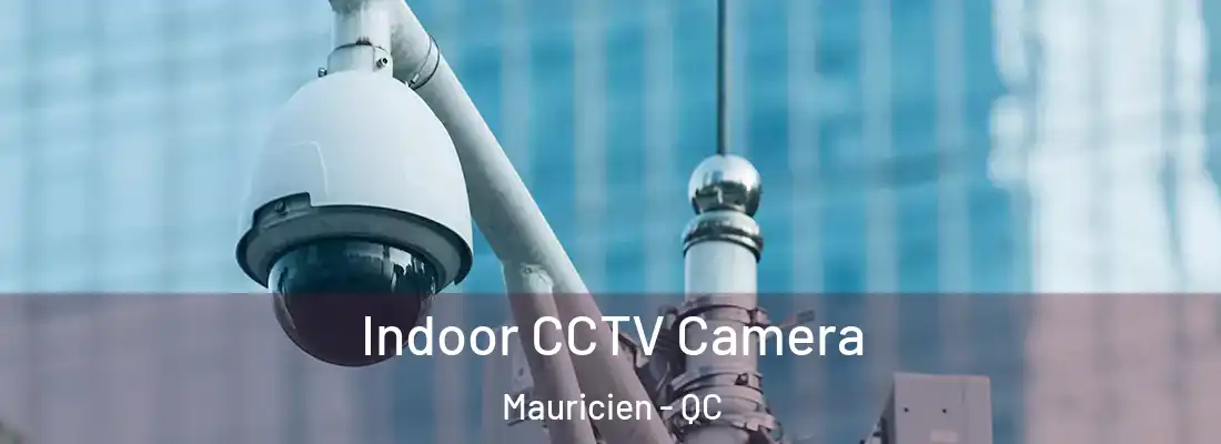  Indoor CCTV Camera Mauricien - QC