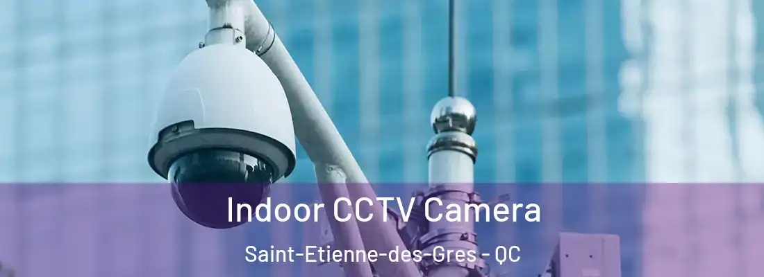  Indoor CCTV Camera Saint-Etienne-des-Gres - QC