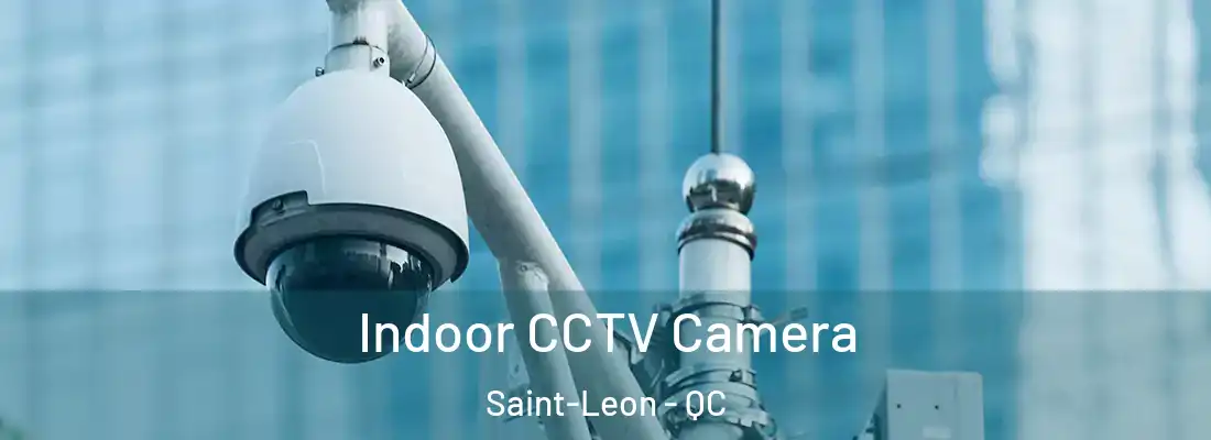  Indoor CCTV Camera Saint-Leon - QC