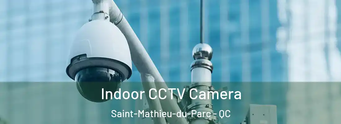  Indoor CCTV Camera Saint-Mathieu-du-Parc - QC