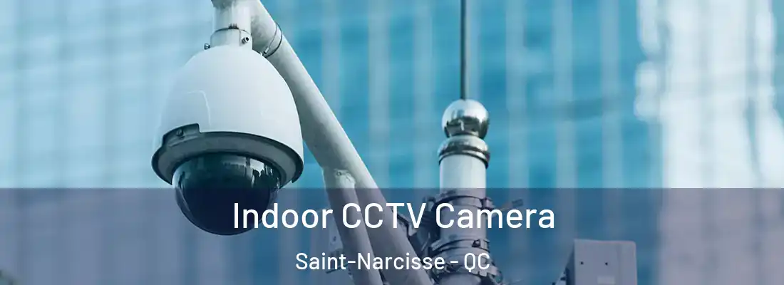  Indoor CCTV Camera Saint-Narcisse - QC