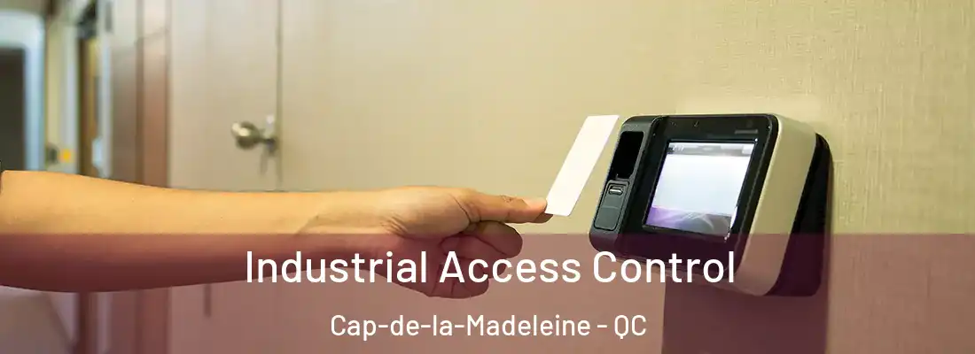  Industrial Access Control Cap-de-la-Madeleine - QC
