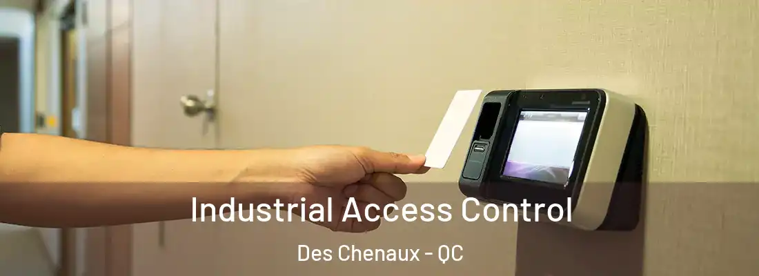  Industrial Access Control Des Chenaux - QC