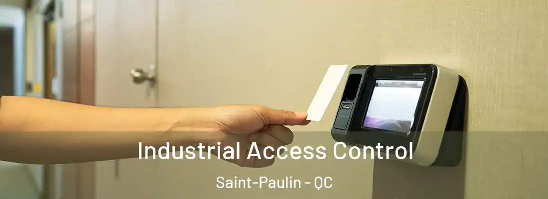  Industrial Access Control Saint-Paulin - QC