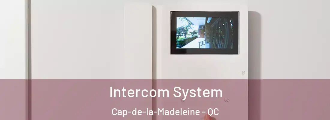  Intercom System Cap-de-la-Madeleine - QC