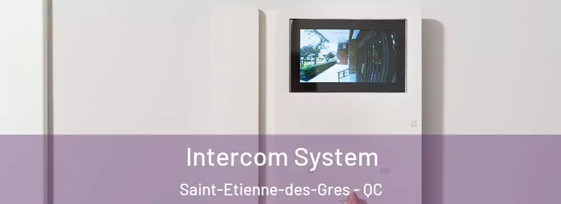  Intercom System Saint-Etienne-des-Gres - QC