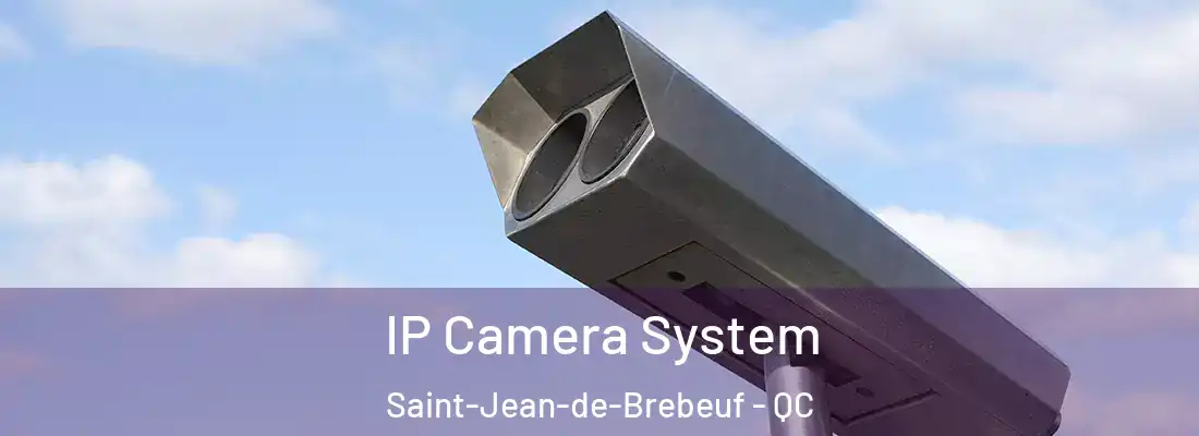 IP Camera System Saint-Jean-de-Brebeuf - QC